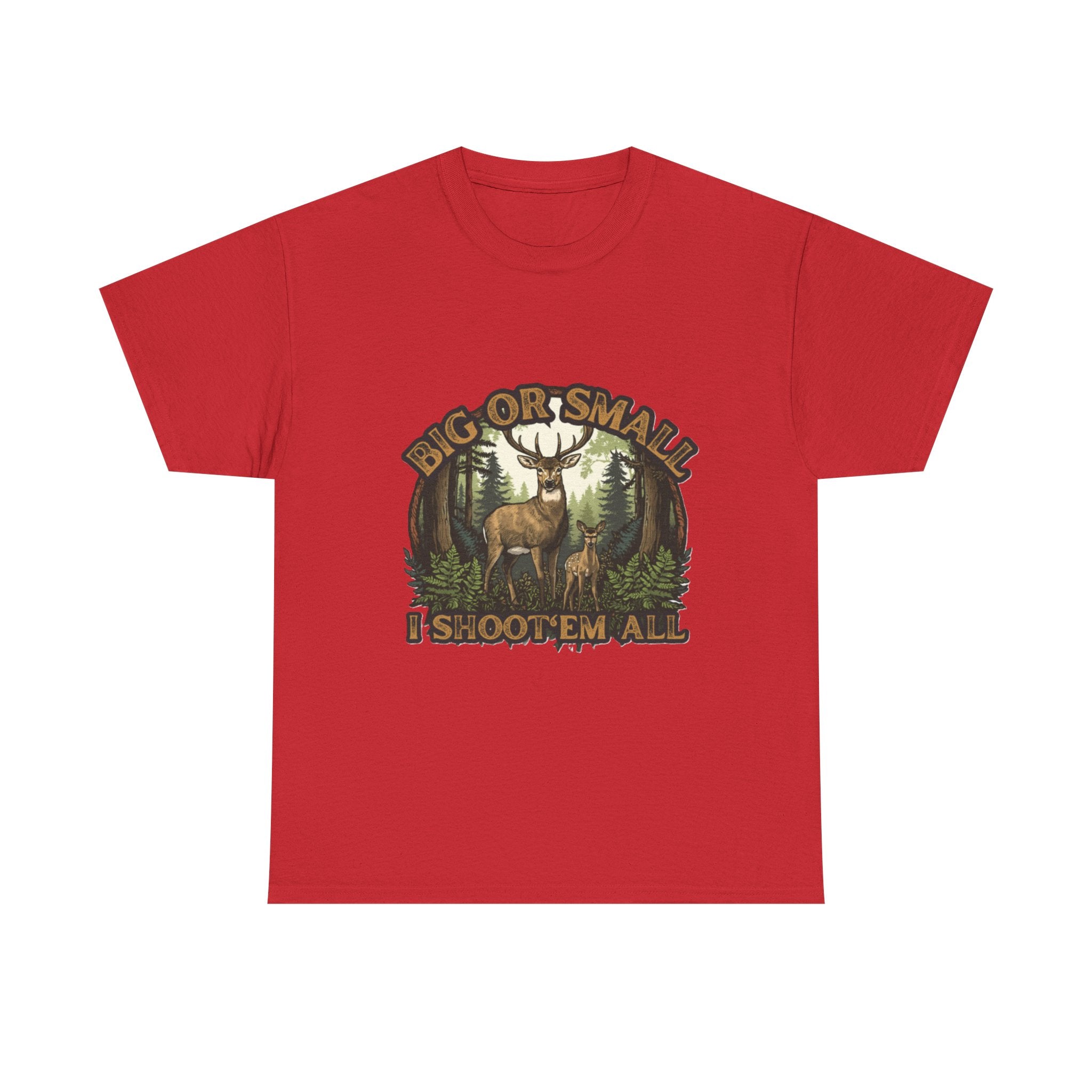 Big or Small I Shoot 'Em All Deer T-Shirt
