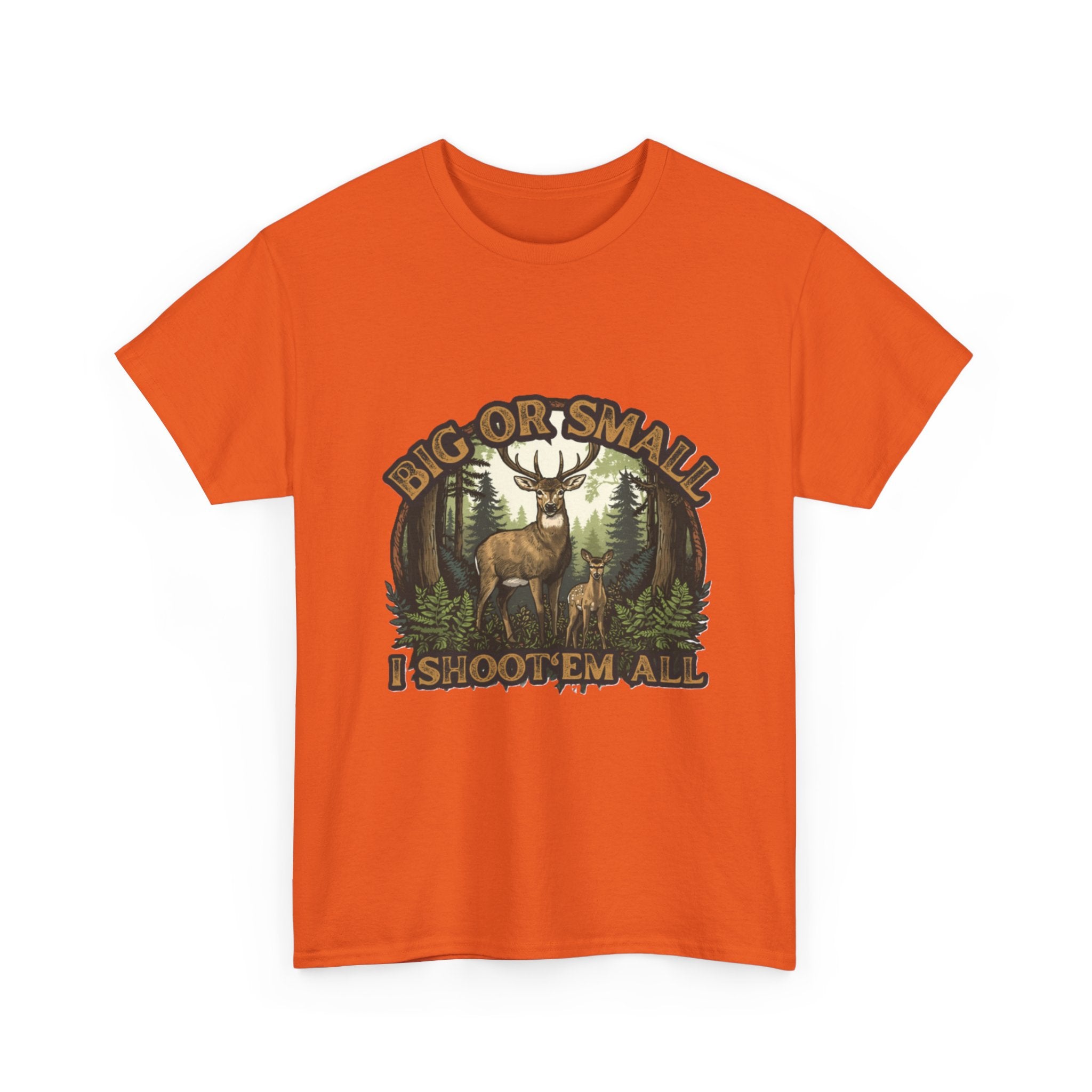 Big or Small I Shoot 'Em All Deer T-Shirt