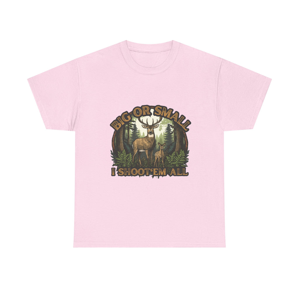 Big or Small I Shoot 'Em All Deer T-Shirt