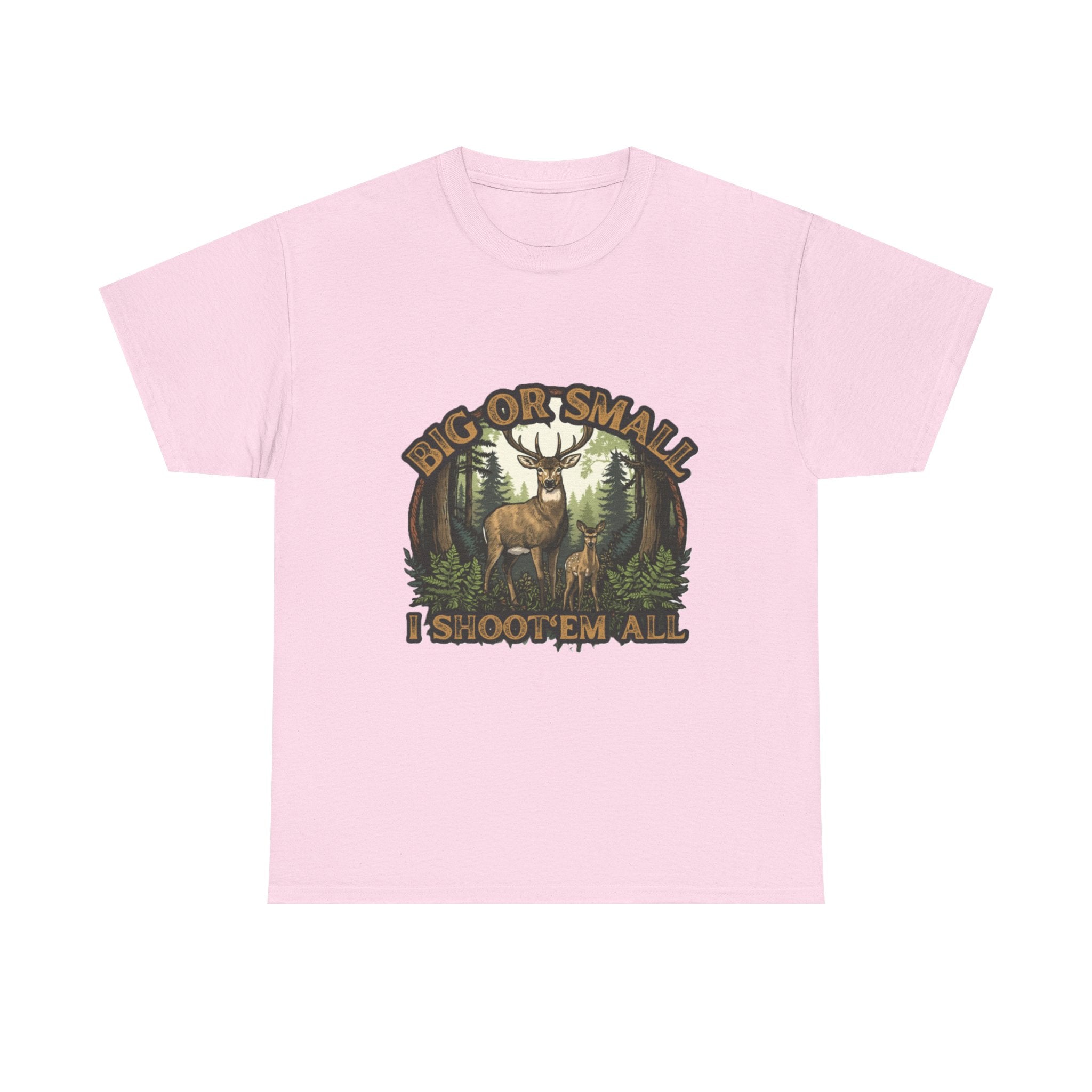 Big or Small I Shoot 'Em All Deer T-Shirt