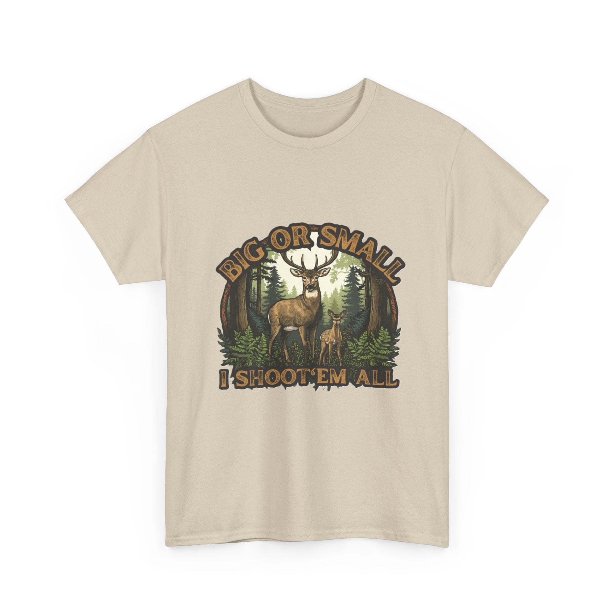 Big or Small I Shoot 'Em All Deer T-Shirt