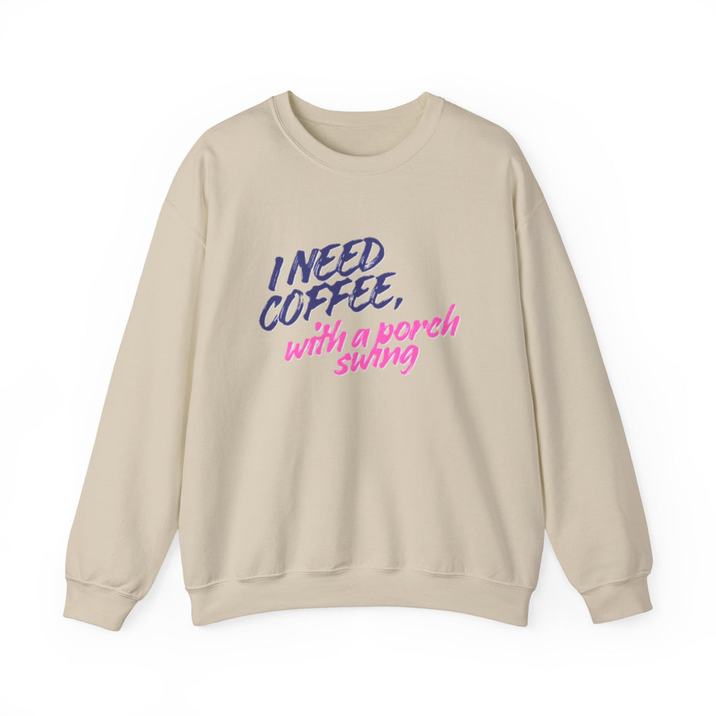 Lady's Sweatshirt — "I Need Coffee, With a Porch Swing" Cozy Graphic Pullover