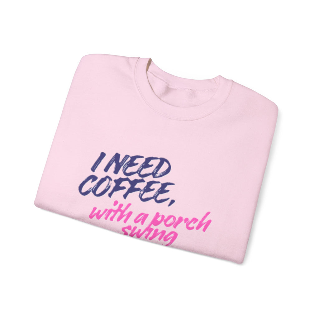 Lady's Sweatshirt — "I Need Coffee, With a Porch Swing" Cozy Graphic Pullover