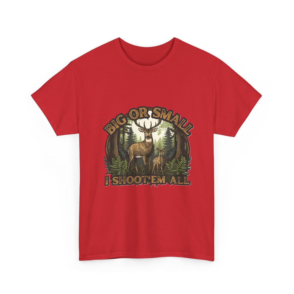Big or Small I Shoot 'Em All Deer T-Shirt