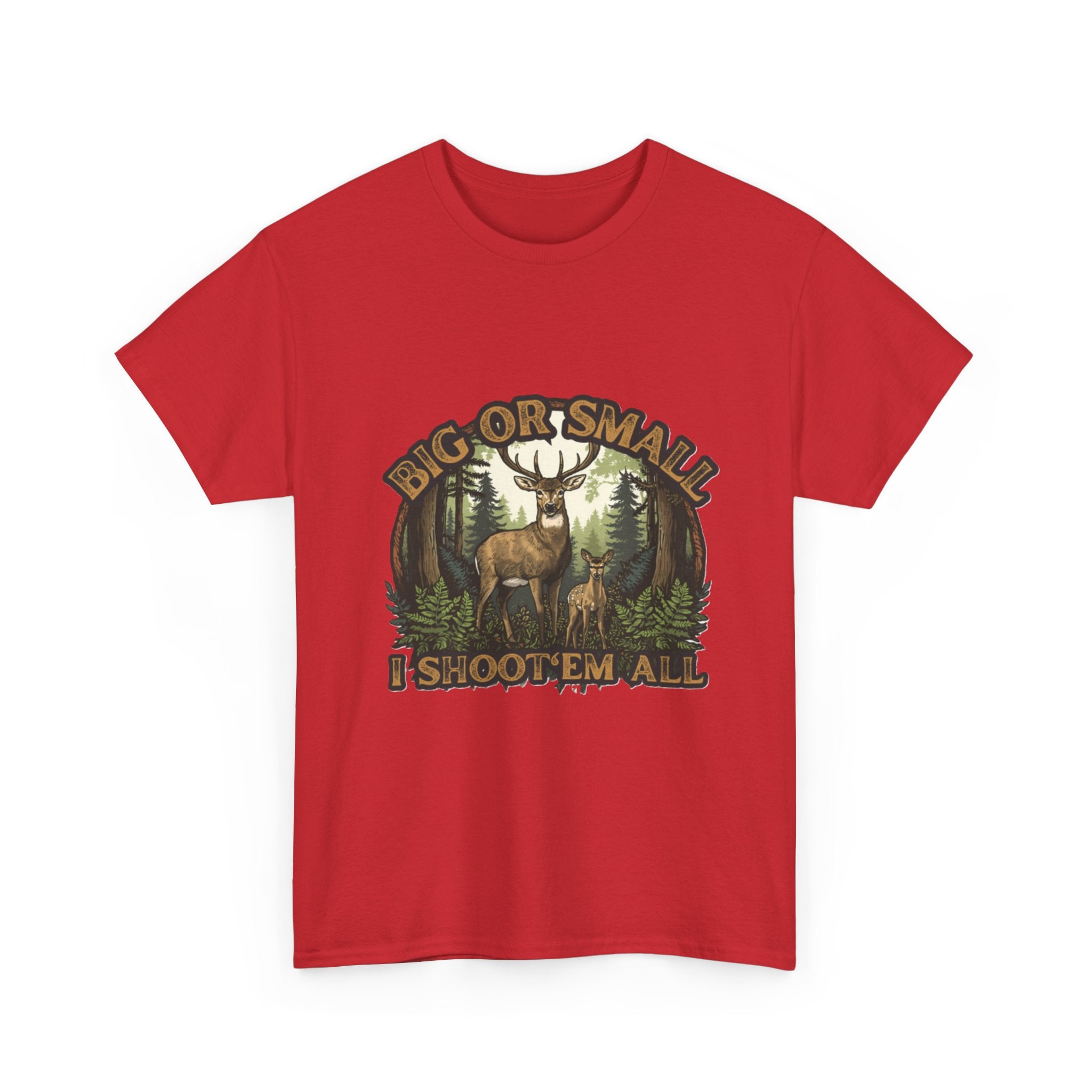 Big or Small I Shoot 'Em All Deer T-Shirt