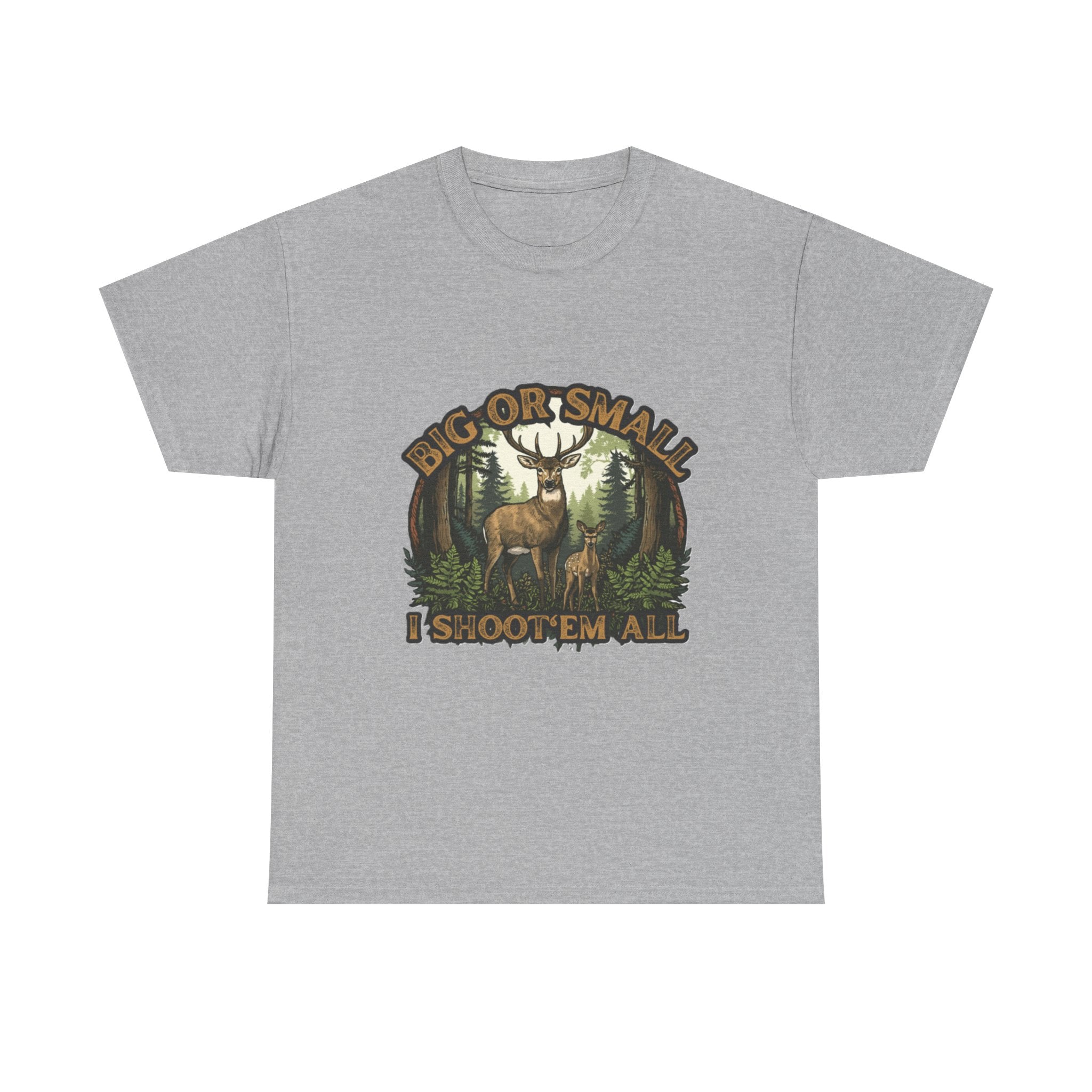 Big or Small I Shoot 'Em All Deer T-Shirt
