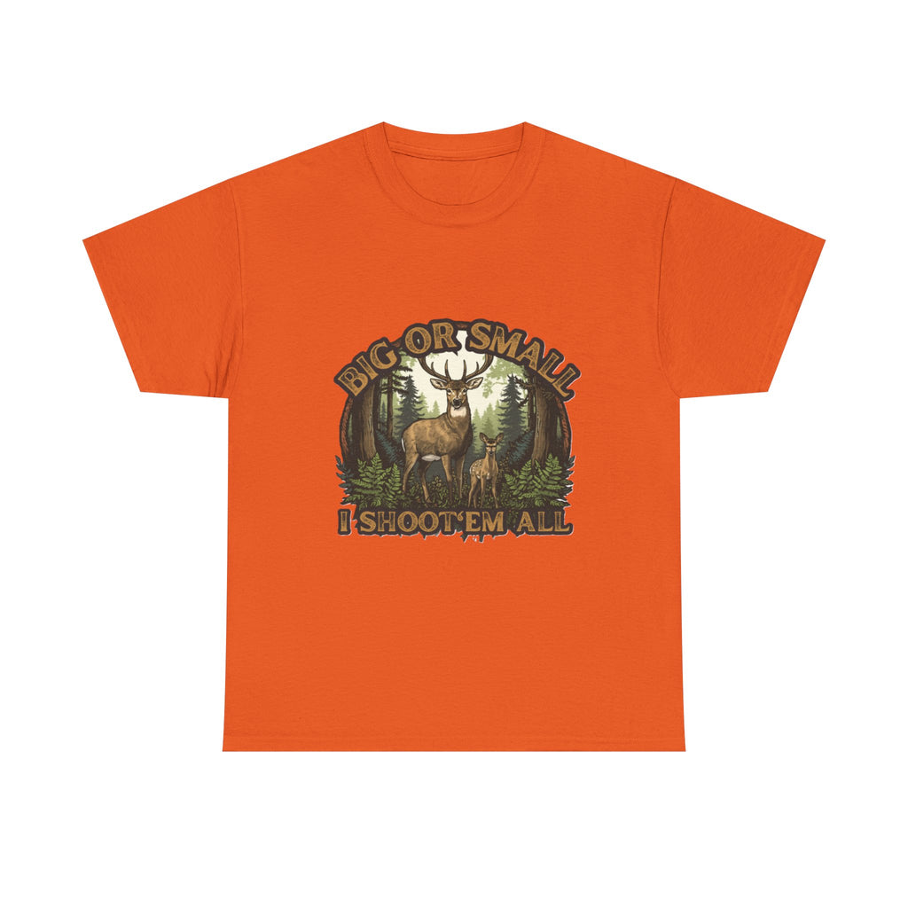 Big or Small I Shoot 'Em All Deer T-Shirt