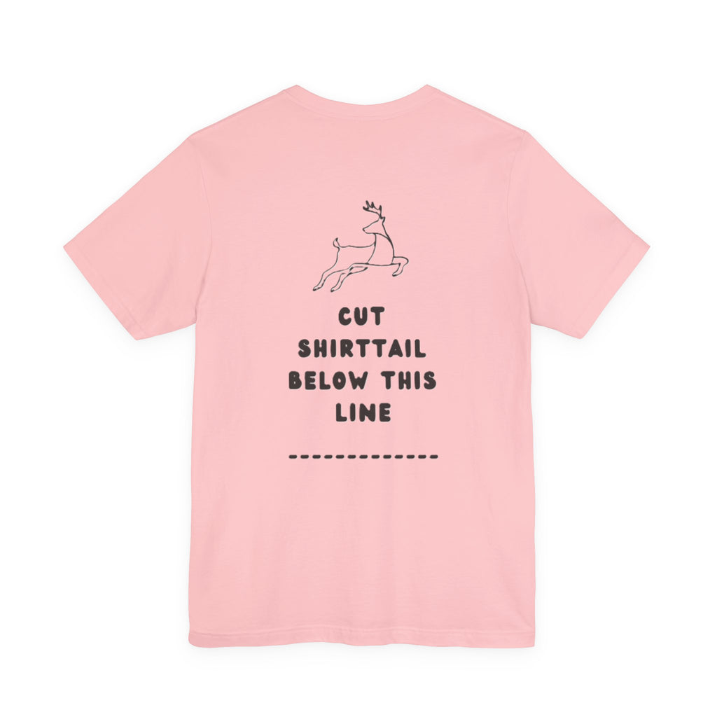 Pink Cut Shirttail Tee — Funny Deer Hunting Shirt