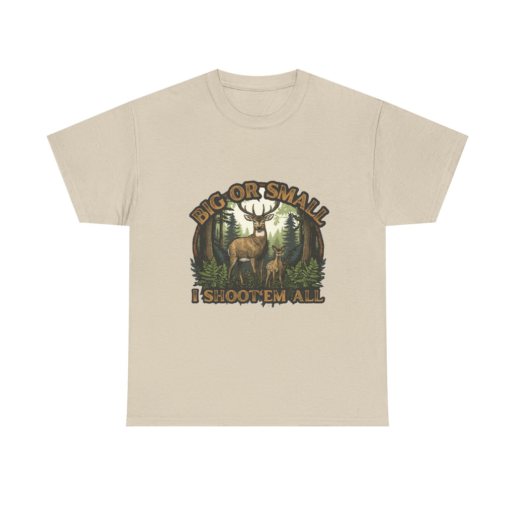 Big or Small I Shoot 'Em All Deer T-Shirt