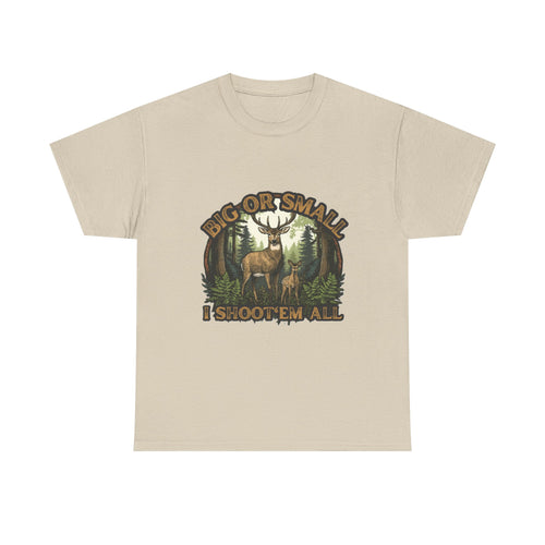 Big or Small I Shoot 'Em All Deer T-Shirt